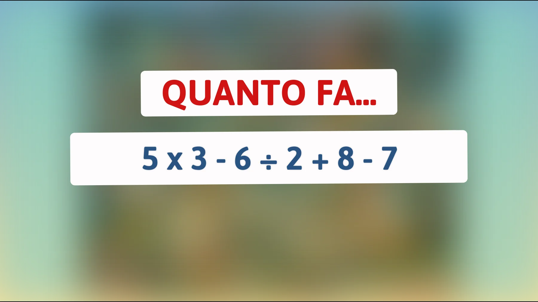 Se risolvi questo indovinello matematico sei un genio? Scoprilo qui!"